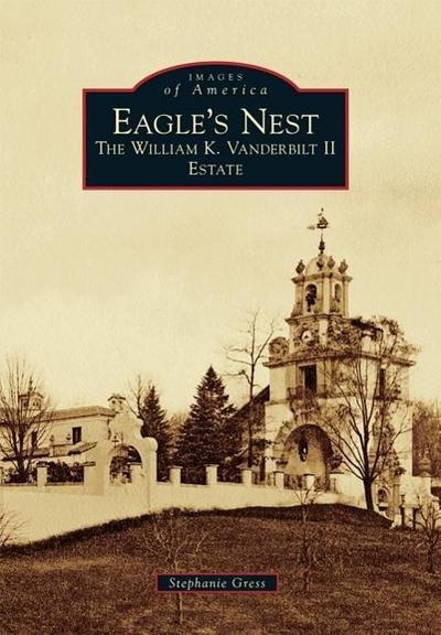 Eagle’s Nest: The William K. Vanderbilt II Estate