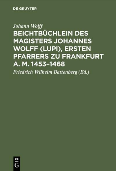 Beichtbüchlein des Magisters Johannes Wolff <Lupi>, Pfarrers zu Frankfurt a.M.1453-1468