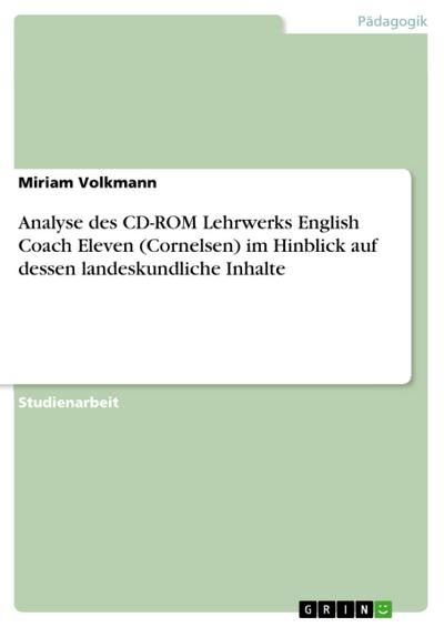 Analyse des CD-ROM Lehrwerks English Coach Eleven (Cornelsen) im Hinblick auf dessen landeskundliche Inhalte