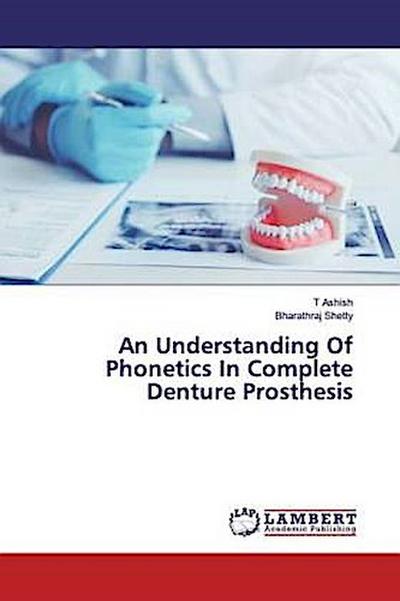 An Understanding Of Phonetics In Complete Denture Prosthesis