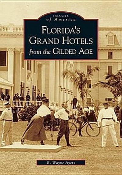 Florida’s Grand Hotels from the Gilded Age
