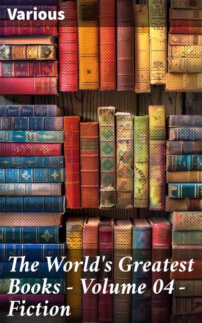 The World’s Greatest Books — Volume 04 — Fiction