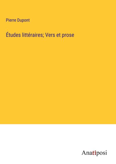 Études littéraires; Vers et prose