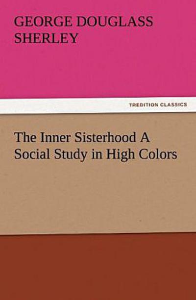 The Inner Sisterhood A Social Study in High Colors