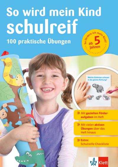 Klett So wird mein Kind schulreif: 100 praktische Übungen für die Vorschule ab 5 Jahren mit Schulreife-Checkliste (Die kleinen Lerndrachen)