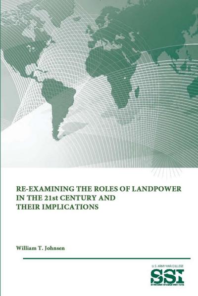 Re-Examining The Roles of Landpower in The 21st Century and Their Implications