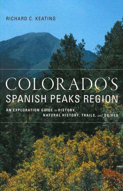 Keating, R: Colorado’s Spanish Peaks Region
