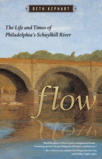 Flow: The Life and Times of Philadelphia’s Schuylkill River