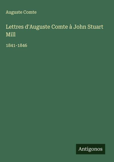 Lettres d’Auguste Comte à John Stuart Mill
