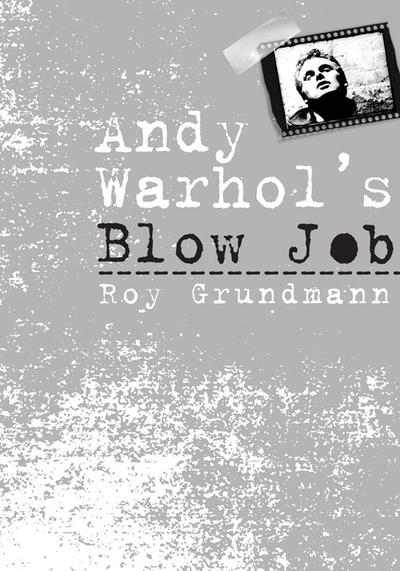 Andy Warhol’s Blow Job