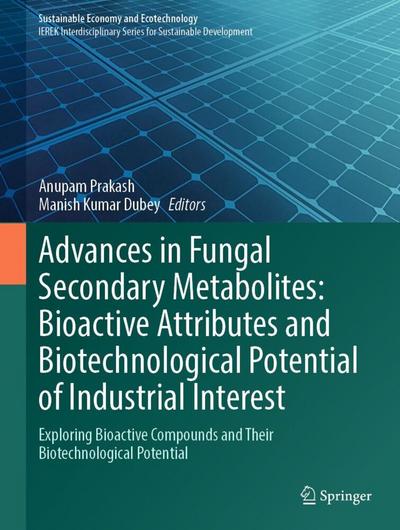 Advances in Fungal Secondary Metabolites: Bioactive Attributes and Biotechnological Potential of Industrial Interest