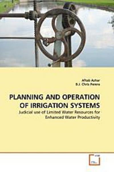 PLANNING AND OPERATION OF IRRIGATION SYSTEMS