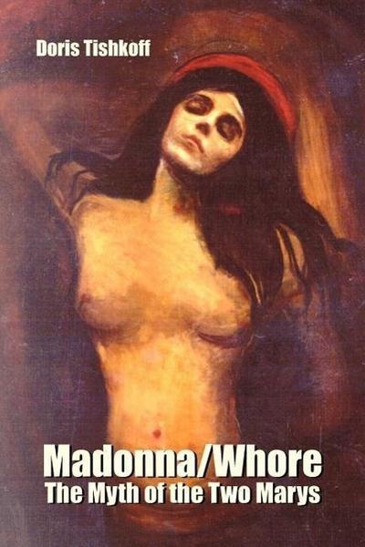 Madonna/Whore: The Myth of the Two Marys