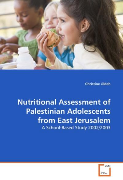 Nutritional Assessment of Palestinian Adolescents from East Jerusalem - Christine Jildeh