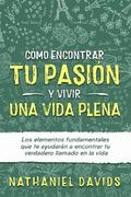 Cómo Encontrar tu Pasión y Vivir una Vida Plena
