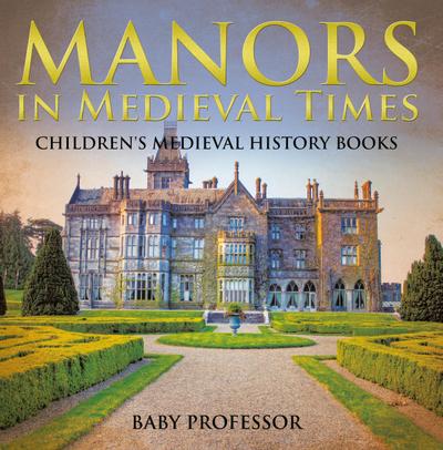 Manors in Medieval Times-Children’s Medieval History Books