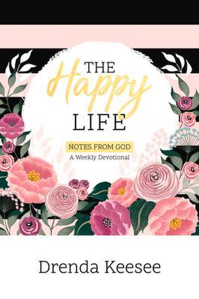 The Happy Life: Notes from God