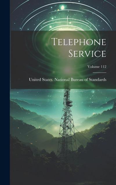 Telephone Service; Volume 112