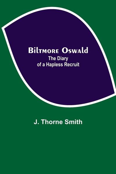 Biltmore Oswald; The Diary Of A Hapless Recruit