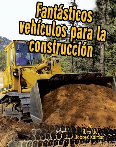 Fantásticos Vehículos Para La Construcción (Cool Construction Vehicles)