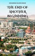 The End of Another Beginning: Afghanistan 1994-2021