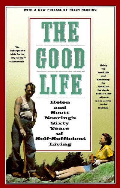 The Good Life: Helen and Scott Nearing’s Sixty Years of Self-Sufficient Living