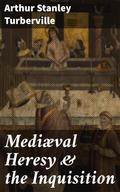 Mediæval Heresy & the Inquisition