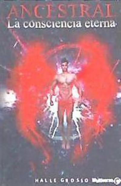 Ancestral IV. La consciencia eterna