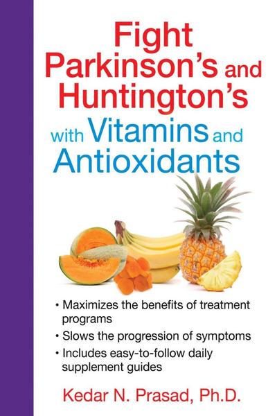 Fight Parkinson’s and Huntington’s with Vitamins and Antioxidants