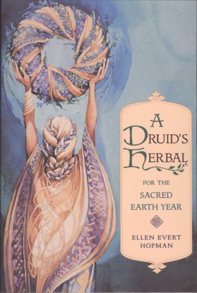 A Druid’s Herbal for the Sacred Earth Year