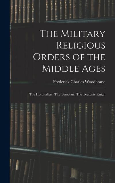The Military Religious Orders of the Middle Ages