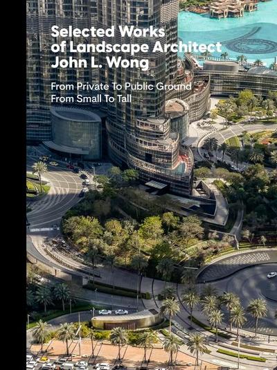 Selected Works of Landscape Architect John L. Wong