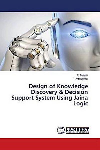 Design of Knowledge Discovery & Decision Support System Using Jaina Logic