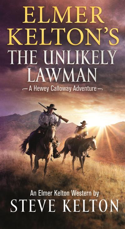 Elmer Kelton’s the Unlikely Lawman: A Hewey Calloway Adventure