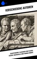 Staatstheorie: Klassiker von Platon, Cicero, Machiavelli und Thomas Morus