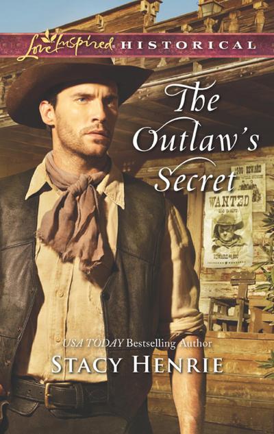The Outlaw’s Secret (Mills & Boon Love Inspired Historical)