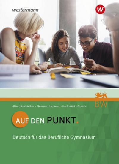Auf den Punkt. Schulbuch. Deutsch für Berufliche Gymnasien in Baden-Württemberg