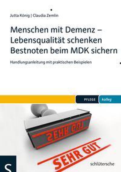 Menschen mit Demenz - Lebensqualität schenken, Bestnoten beim MDK sichern