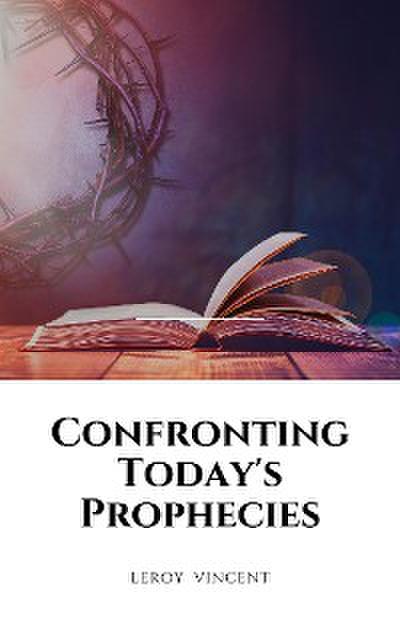 Confronting Today’s Prophecies