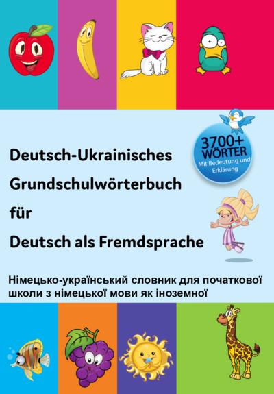 Deutsch-Ukrainisches Grundschulwörterbuch für Deutsch als Fremdsprache