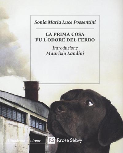 La prima cosa fu l’odore del ferro