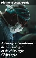 Mélanges d’anatomie, de physiologie et de chirurgie. Chirurgie