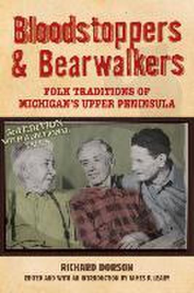 Bloodstoppers and Bearwalkers: Folk Traditions of Michigan’s Upper Peninsula
