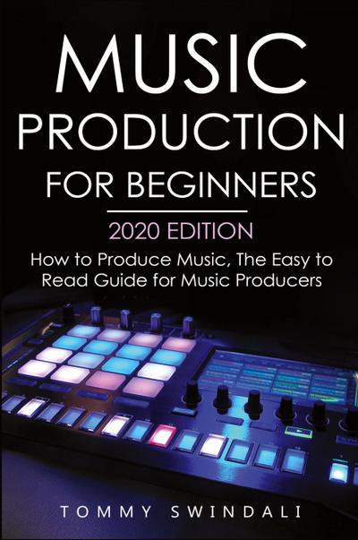 Music Production For Beginners 2020 Edition