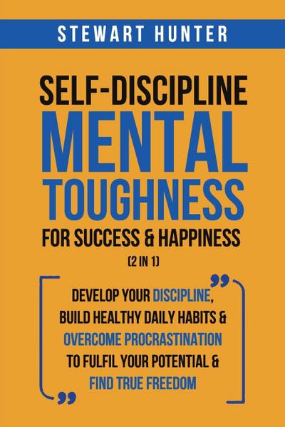 Self-Discipline & Mental Toughness For Success & Happiness (2 in 1)