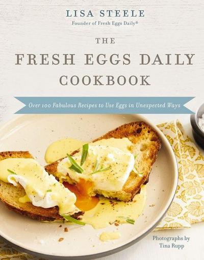 The Fresh Eggs Daily Cookbook