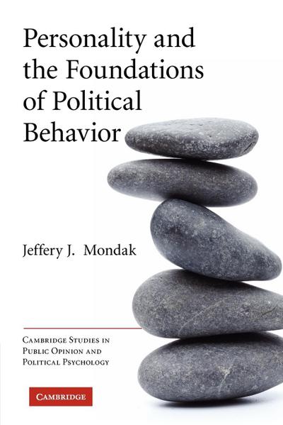 Personality and the Foundations of Political Behavior - Jeffery J. Mondak