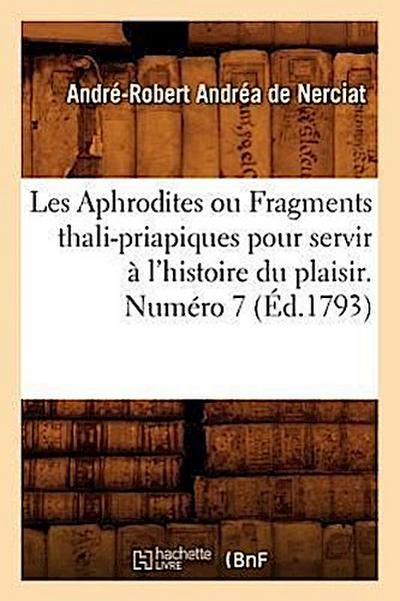 Les Aphrodites ou Fragments thali-priapiques pour servir à l’histoire du plaisir. Numéro 7 (Éd.1793)