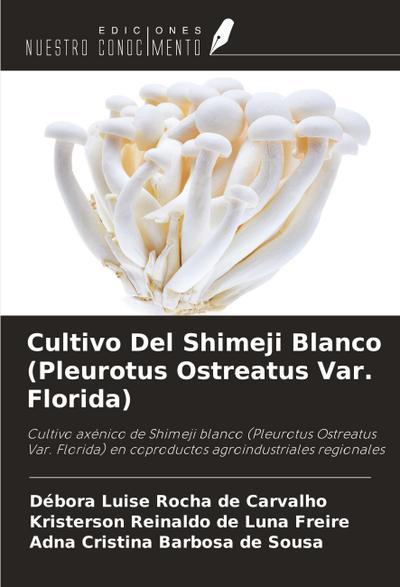 Cultivo Del Shimeji Blanco (Pleurotus Ostreatus Var. Florida)