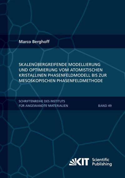 Skalenübergreifende Modellierung und Optimierung vom atomistischen kristallinen Phasenfeldmodell bis zur mesoskopischen Phasenfeldmethode
